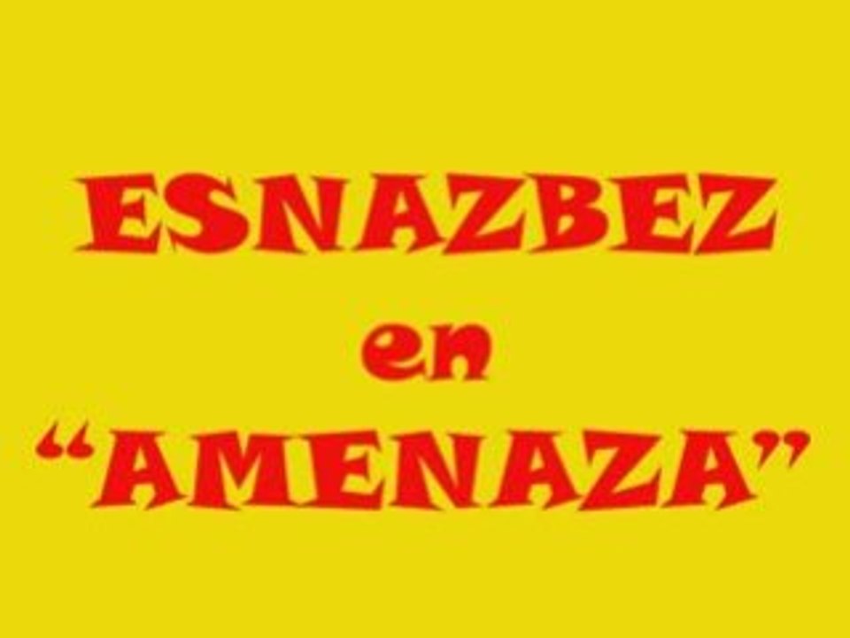 Esnazbez - Amenaza