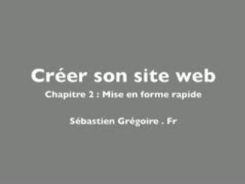Créer son site web : Tuto 2, mise en forme rapide