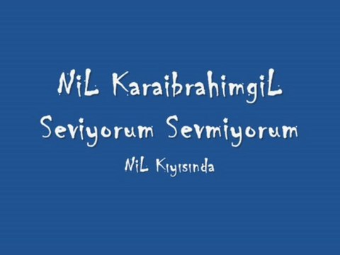 Nil Karaibrahimgil Seviyorum sevmiyorum