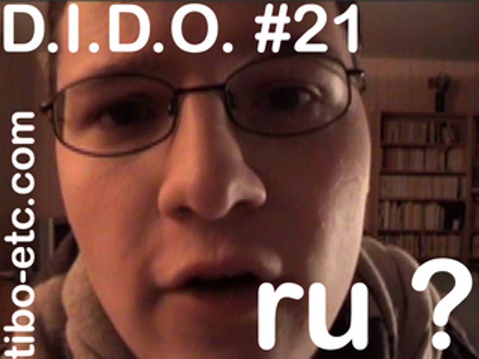 D.I.D.O. #21 : ru ?