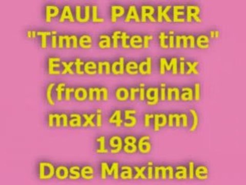 PAUL PARKER Time after time Extended Mix 1986 (Dose Maxi