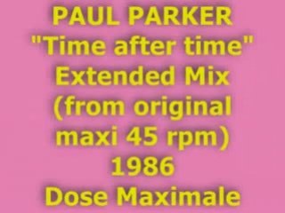 PAUL PARKER "Time after time" Extended Mix 1986 (Dose Maxi