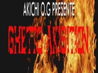 Akichi O.G - Ghetto Akisition [extrait de l'Album]