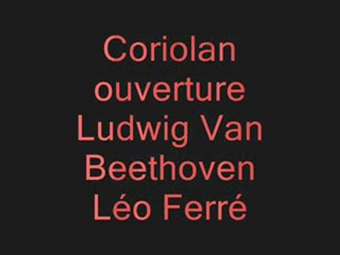 Coriolan ouverture Beethoven Léo Ferré