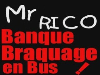 "BRAQUAGE DE BANQUE EN BUS" - Mr RICO ERIC MORGANE