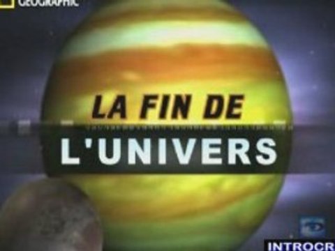 La Fin De L'Univers - 1 de 3