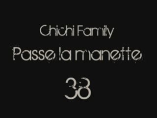 Chichi Family - Passe la Manette