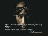 2pac - Why Me (homeboyz version)(remix by Mitch)