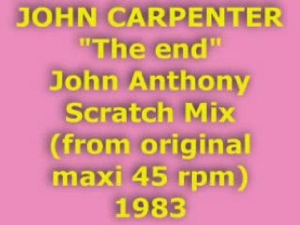 JOHN CARPENTER "The end" John Anthony Scratch Mix 1983