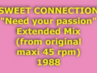 SWEET CONNECTION "Need your passion" Extended Mix 1988