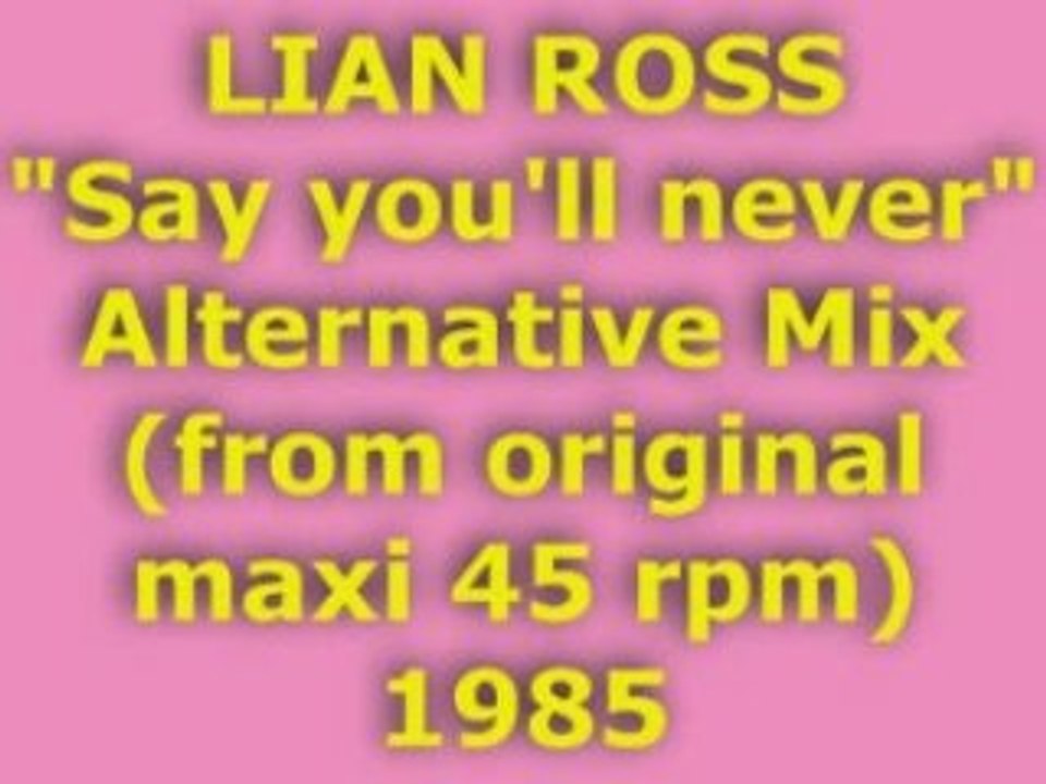 LIAN ROSS "Say you'll never" Alternative Mix 1985