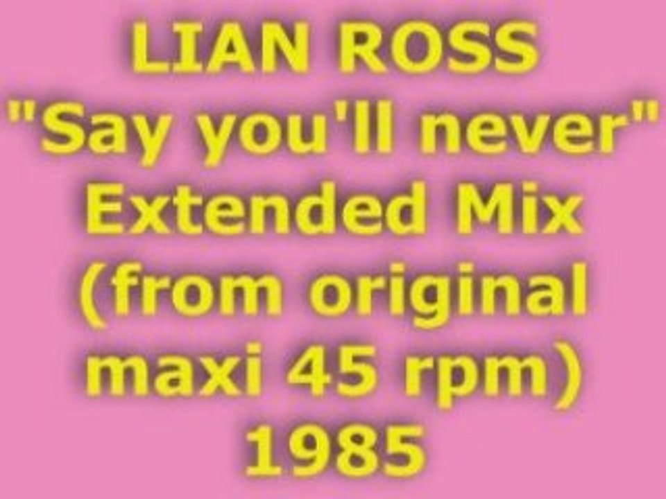 LIAN ROSS "Say you'll never” Extended Mix 1985