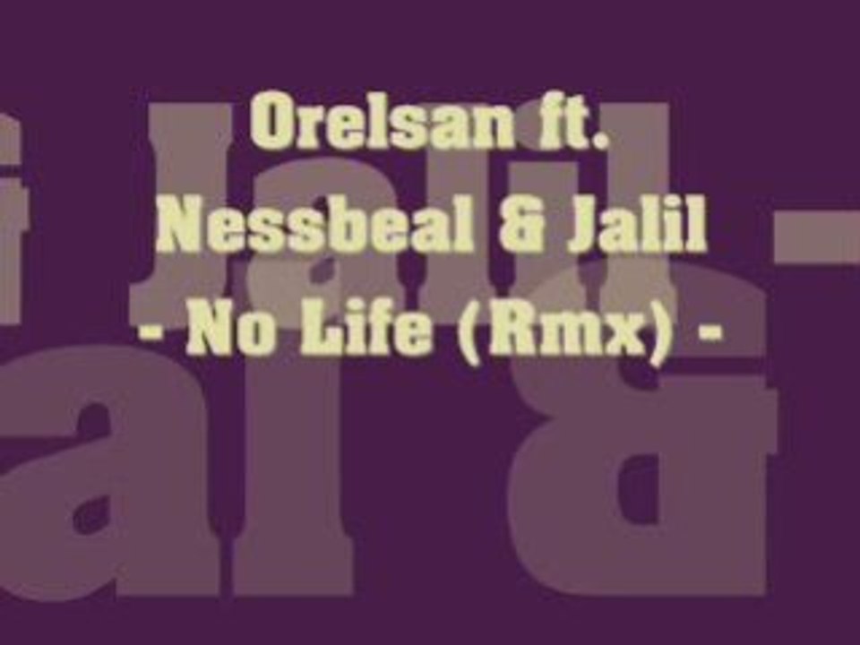 Orelsan ft Nessbeal & Jalil - No Life