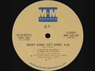 Q.T. - Want Some, Get Some