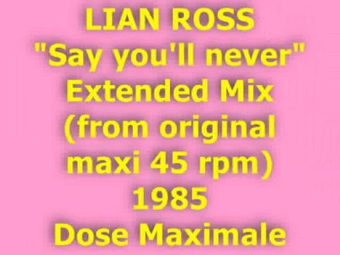 LIAN ROSS Say you'll never” Extended Mix 1985 (Dose Maxi)