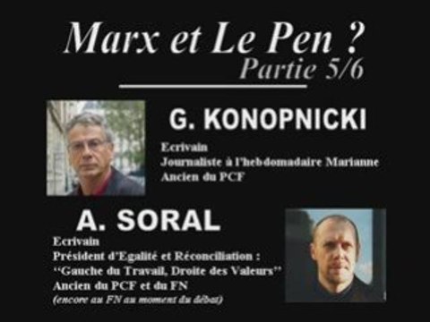 SORAL VS KONOPNICKI 5/6 : MARX ET LE PEN