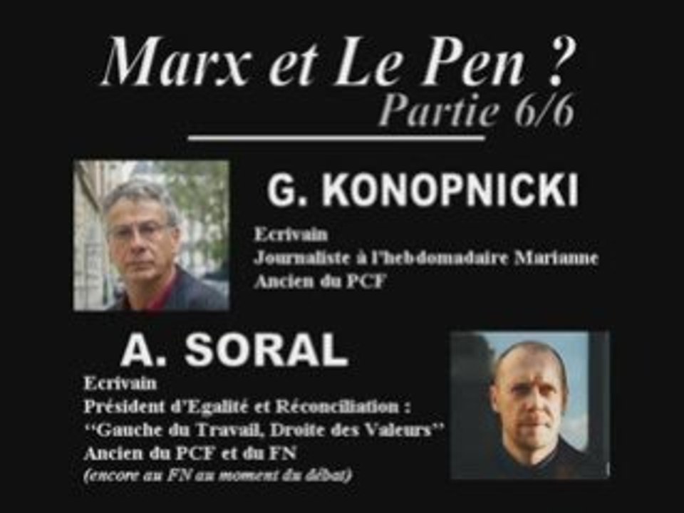 SORAL VS KONOPNICKI 6/6 : MARX ET LE PEN