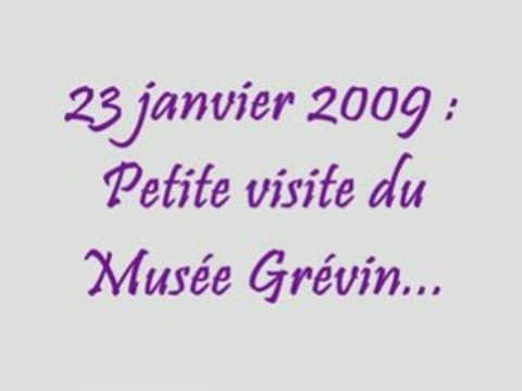 23 janvier 2009 visite du musée grévin