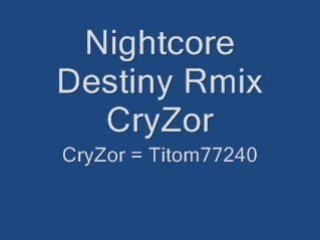 Nightcore Destiny Rmix CryZor