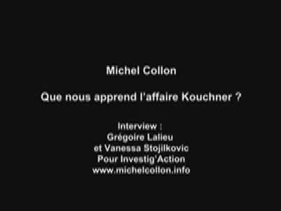 Bernard Kouchner / Michel Collon : vrai ou faux 1/2