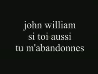 si toi aussi tu m'abandonne john william