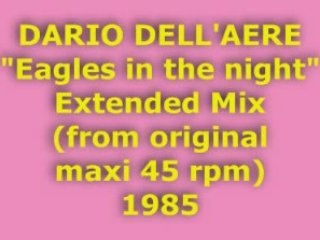 DARIO DELL'AERE "Eagles in the night" Extended Mix 1985
