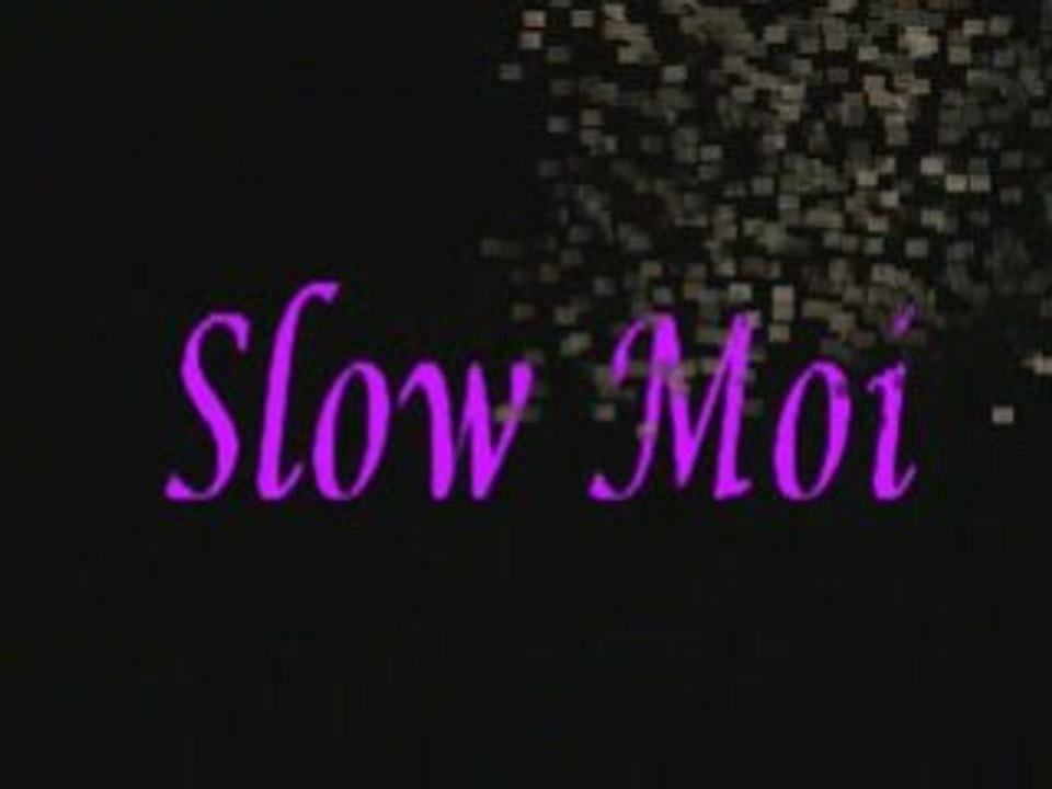 Slow Moi
