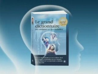 Le grand dictionnaire des malaises et des maladies