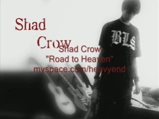 Shad Crow "Road to Heaven"