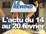 Le Rewind - L'actu du 14 au 20 février 2009