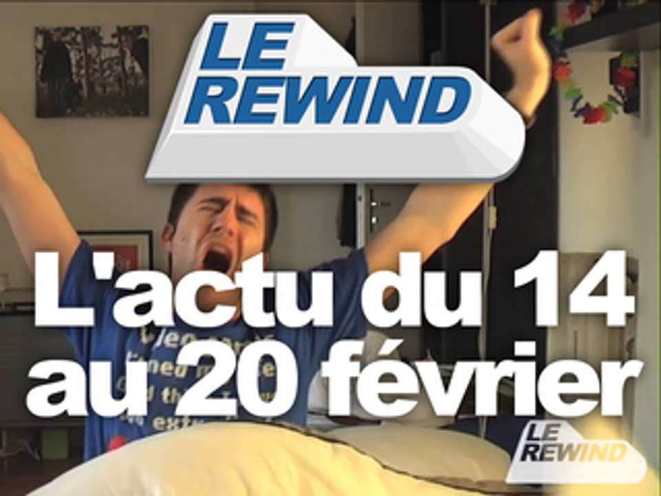 Le Rewind - L'actu du 14 au 20 février 2009