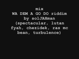 mix Wa dem a go do riddim by solJAHman