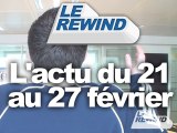 Le Rewind - L'actu du 21 au 27 février 2009