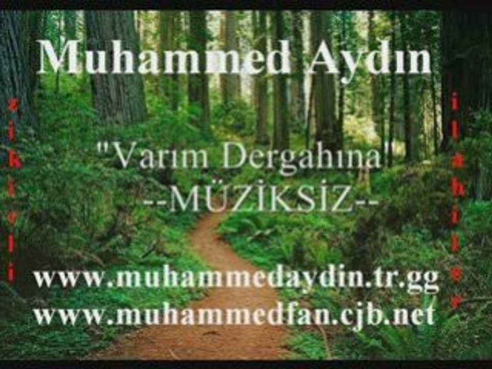 MUHAMMED AYDIN --- VARIM DERGAHINA    ((MÜZİKSİZ)) SADE ZİKR