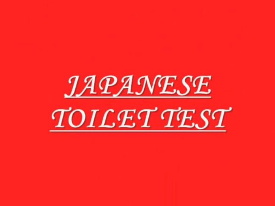 JAPANESE TOILET TEST