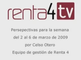 Renta 4: Perspectivas del mercado financiero semana 02.03.09