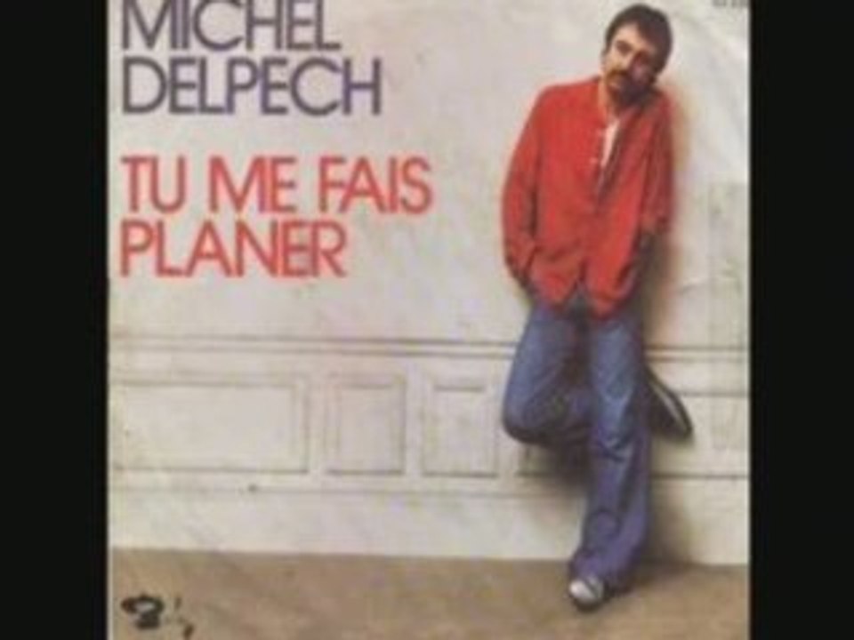 Michel Delpech - Tu me fais planer