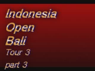 3 Indonesia open Bali 3ème tour Fév09