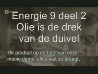 Energie 9 deel 2 Olie is de drek van de duivel