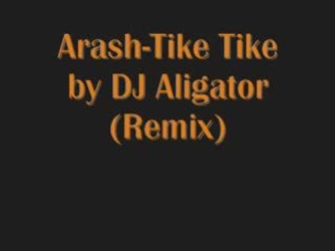 Arash - Tike Tike by DJ Aligator (Remix)
