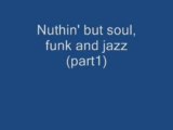 Nuthin' but soul funk and jazz (part1)