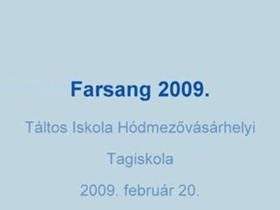 Farsang 2009. a hódmezővásárhelyi Táltos Tehetséggondozó Ált