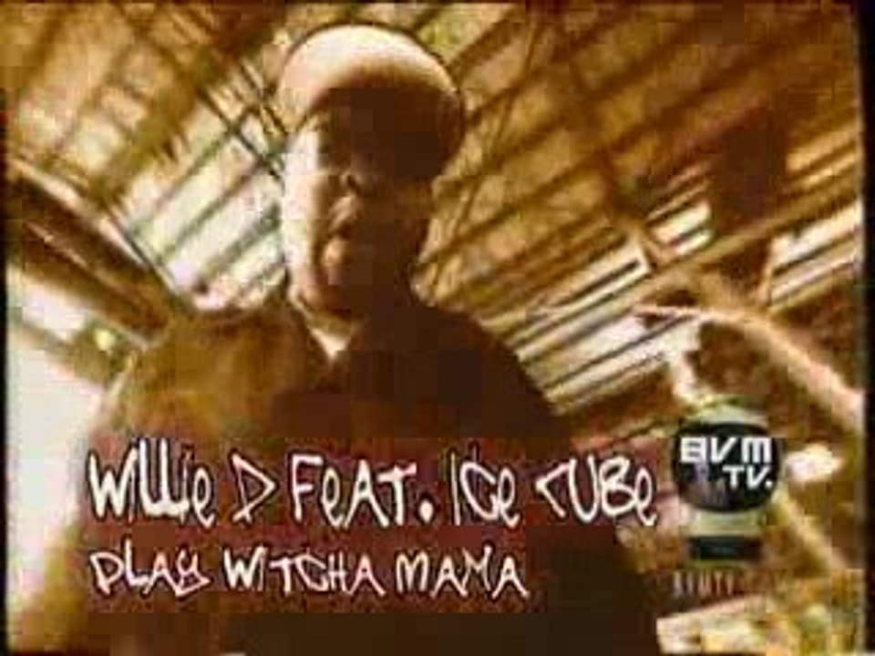Willie_D_featuring_Ice_Cube_-_Play_Witcha_Mama