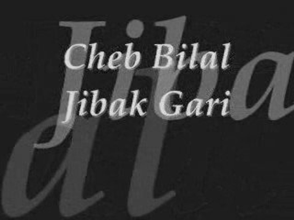 Cheb Bilal - Jibak Gari