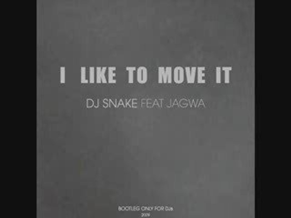 DJ SNAKE - I like to move it (2009)