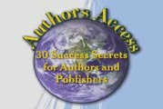 Authors Access: 30 Success Secrets for Authors and Publis...