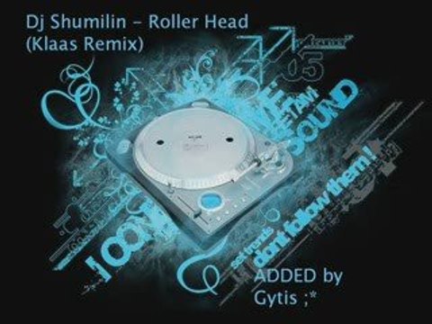 Dj Shumilin - Roller Head (Klaas Remix) video by Gytis