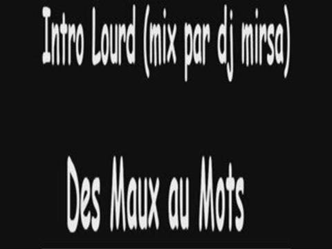 Des Maux au Mots / INTRO LOURD (mixer par dj Mirsa) jyze