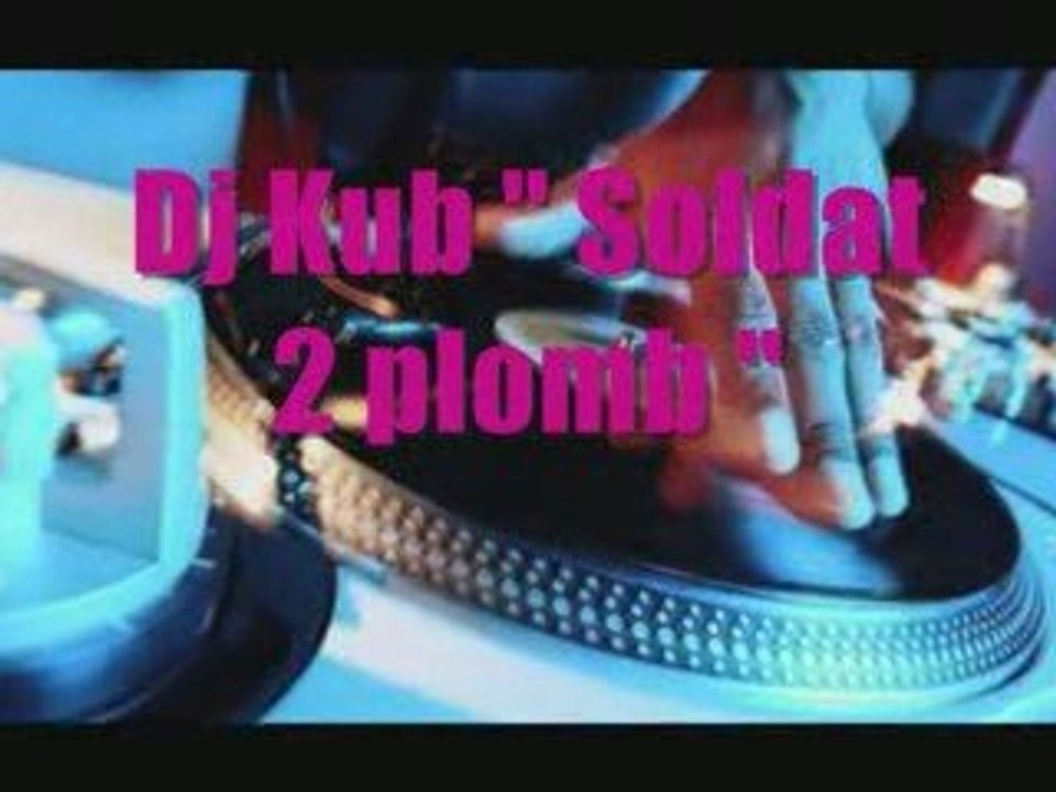 Dj Kub -Soldat de plomb-
