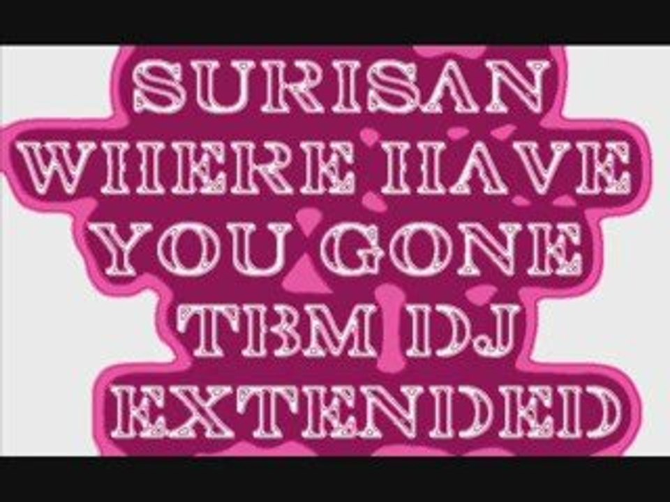 Surisan - Where Have You Gone (TBM Dj Extended)